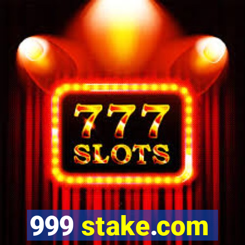 999 stake.com